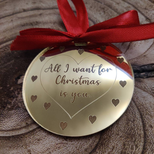 All I want for Christmas is you - bauble